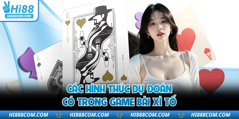 Các hình thức dự đoán có trong game bài Xì Tố