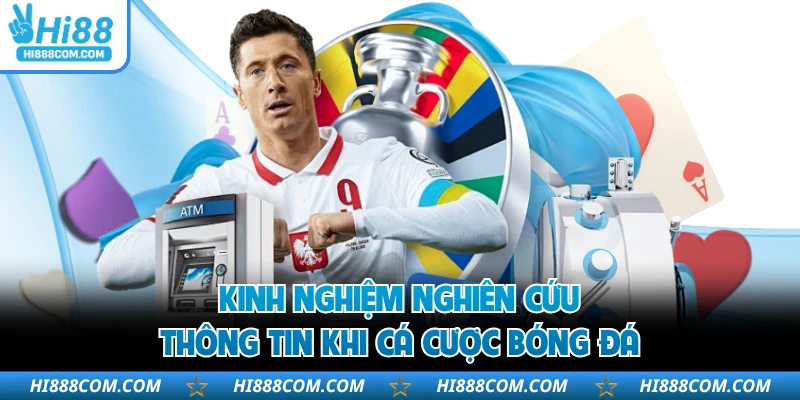 Kinh nghiệm nghiên cứu thông tin khi cá cược bóng đá